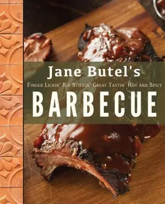 Jane Butel's Finger Lickin', Rib Stickin', Great Tastin', Hot and Spicy Barbecue (en anglais) - Jane Butel's Finger Lickin', Rib Stickin', Great Tastin', Hot and Spicy Barbecue