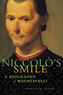 Le sourire de Niccolo : Une biographie de Machiavel - Niccolo's Smile: A Biography of Machiavelli