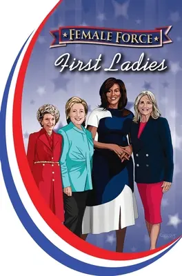 Female Force : Premières Dames : Michelle Obama, Jill Biden, Hillary Clinton et Nancy Reagan - Female Force: First Ladies: Michelle Obama, Jill Biden, Hillary Clinton and Nancy Reagan