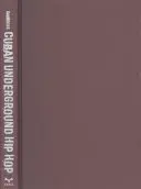 Cuban Underground Hip Hop : Pensées noires, révolution noire, modernité noire - Cuban Underground Hip Hop: Black Thoughts, Black Revolution, Black Modernity