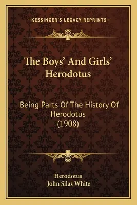 L'Hérodote des garçons et des filles : parties de l'histoire d'Hérodote (1908) - The Boys' And Girls' Herodotus: Being Parts Of The History Of Herodotus (1908)