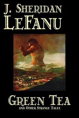 Green Tea and Other Strange Tales de J. Sheridan LeFanu, Fiction, Littérature, Horreur, Fantaisie - Green Tea and Other Strange Tales by J. Sheridan LeFanu, Fiction, Literary, Horror, Fantasy