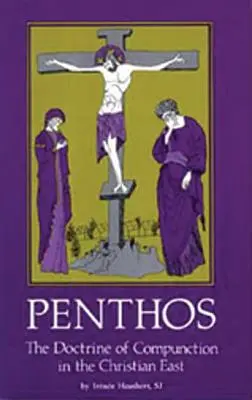 Penthos : La doctrine de la componction dans l'Orient chrétien - Penthos: The Doctrine of Compunction in the Christian East