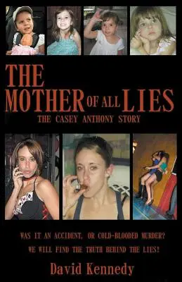 La mère de tous les mensonges L'histoire de Casey Anthony - The Mother of all Lies The Casey Anthony Story