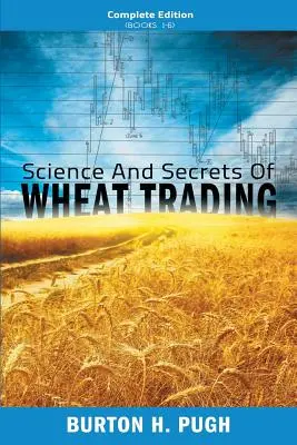 Science et secrets du commerce du blé : Édition complète (Livres 1-6) - Science and Secrets of Wheat Trading: Complete Edition (Books 1-6)