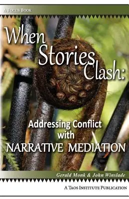 Quand les histoires s'entrechoquent : la médiation narrative au service de la résolution des conflits - When Stories Clash: Addressing Conflict with Narrative Mediation