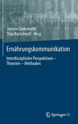 Ernhrungskommunikation : Interdisziplinre Perspektiven - Theorien - Methoden - Ernhrungskommunikation: Interdisziplinre Perspektiven - Theorien - Methoden