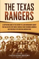 Les Texas Rangers : Un guide captivant sur l'histoire d'un organisme d'application de la loi qui a aidé à arrêter certains des crimes les plus infâmes de l'Amérique. - The Texas Rangers: A Captivating Guide to the History of a Law Enforcement Agency That Has Helped Stop Some of America's Most Infamous Cr