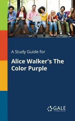 Un guide d'étude pour La couleur pourpre d'Alice Walker - A Study Guide for Alice Walker's The Color Purple