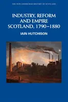 Industrie, réforme et empire : Écosse, 1790-1880 - Industry, Reform and Empire: Scotland, 1790-1880