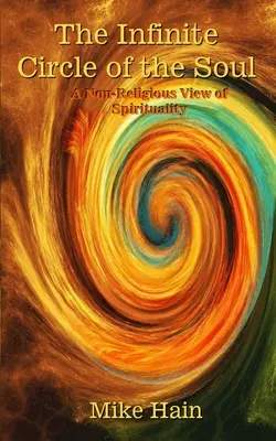 Le cercle infini de l'âme : une vision non religieuse de la spiritualité - The Infinite Circle of the Soul: A Non-Religious View of Spirituality