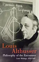 Philosophie de la rencontre : Derniers écrits, 1978-87 - Philosophy of the Encounter: Later Writings, 1978-87