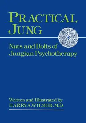 Practical Jung : Les rouages de la psychologie jungienne - Practical Jung: Nuts and Bolts of Jungian Psychology