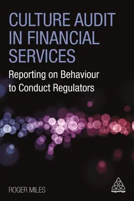 Audit de la culture dans les services financiers : Reporting on Behaviour to Conduct Regulators (Rapport sur les comportements aux régulateurs de conduite) - Culture Audit in Financial Services: Reporting on Behaviour to Conduct Regulators