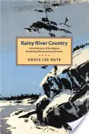 Le pays de la rivière à la Pluie : Une brève histoire de la région limitrophe du Minnesota et de l'Ontario - Rainy River Country: A Brief History of the Region Bordering Minnesota and Ontario