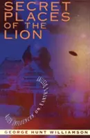 Les lieux secrets du lion : L'influence des extraterrestres sur le destin de la Terre - Secret Places of the Lion: Alien Influences on Earth's Destiny