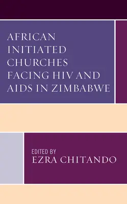 Les églises d'initiative africaine face au VIH et au sida au Zimbabwe - African Initiated Churches Facing HIV and AIDS in Zimbabwe
