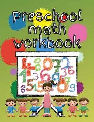 Cahier d'exercices de mathématiques pour la maternelle : Cahier d'exercices de mathématiques pour enfants de 3 à 5 ans, cahier de coloriage pour enfants de 3 à 5 ans. - Preschool math workbook: Kindergarten math workbook for kids 3-5, Preschool activity coloring book for kids age 3 to 5