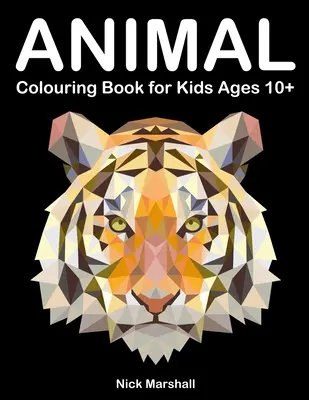 Livre de coloriage d'animaux pour les enfants de 10 ans et plus : Livre de coloriage de polygones avec loup, requin, hibou, chat et chien. - Animal Colouring Book for Kids Ages 10+: Polygon Colouring Book with Wolf, Shark, Owl, Cat and Dog