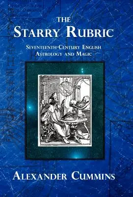 La Rubrique étoilée : Astrologie et magie anglaises du XVIIe siècle - The Starry Rubric: Seventeenth-Century English Astrology and Magic