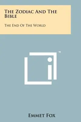 Le Zodiaque et la Bible : La fin du monde - The Zodiac And The Bible: The End Of The World