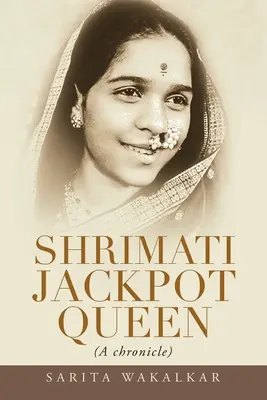 Shrimati Jackpot Queen : (Une chronique) - Shrimati Jackpot Queen: (A Chronicle)