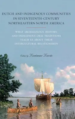 Communautés hollandaises et indigènes dans le nord-est de l'Amérique du Nord au XVIIe siècle - Dutch and Indigenous Communities in Seventeenth-Century Northeastern North America