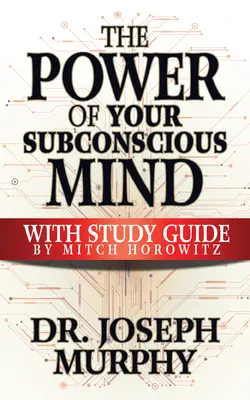 Le pouvoir de votre subconscient avec guide d'étude - The Power of Your Subconscious Mind with Study Guide
