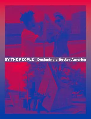 Par le peuple : Concevoir une meilleure Amérique - By the People: Designing a Better America