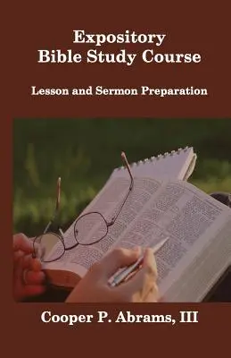 Cours d'étude biblique expositoire : Préparation des leçons et des sermons - Expository Bible Study Course: Lesson and Sermon Preparation