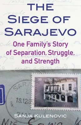 Le siège de Sarajevo : L'histoire de la séparation, de la lutte et de la force d'une famille - The Siege of Sarajevo: One Family's Story of Separation, Struggle, and Strength