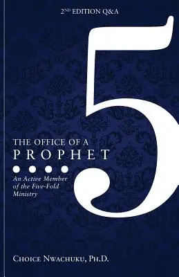 La fonction de prophète 2e édition avec questions et réponses : Un membre actif du ministère des Cinq Plis - The Office of a Prophet 2nd Edition with Q & A: An Active Member of the Five Fold Ministry