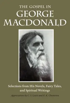 L'Évangile chez George MacDonald : Sélection de ses romans, contes de fées et écrits spirituels - The Gospel in George MacDonald: Selections from His Novels, Fairy Tales, and Spiritual Writings