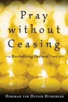 Prier sans cesse : Revitaliser la pastorale - Pray Without Ceasing: Revitalizing Pastoral Care