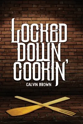 Locked Down Cookin' (Enfermé, cuisiner) - Locked Down Cookin'