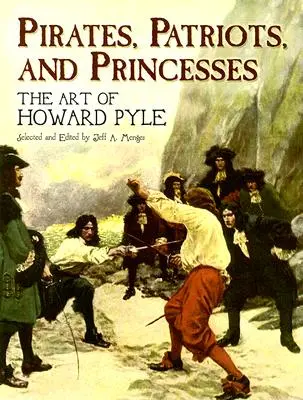 Pirates, patriotes et princesses : L'art de Howard Pyle - Pirates, Patriots, and Princesses: The Art of Howard Pyle