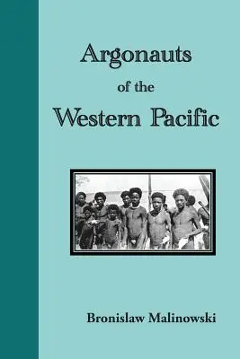 Les Argonautes du Pacifique occidental, un récit d'entreprises et d'aventures autochtones dans les archipels de la Nouvelle-Guinée mélanésienne. - Argonauts of the Western Pacific. an Account of Native Enterprise and Adventure in the Archipelagoes of Melanesian New Guinea