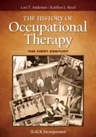 L'histoire de l'ergothérapie : Le premier siècle - The History of Occupational Therapy: The First Century