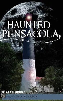 Pensacola hanté - Haunted Pensacola