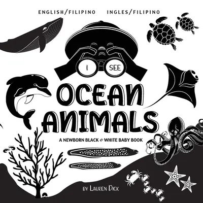 Je vois les animaux de l'océan : Bilingue (anglais / philippin) (anglais / philippin) Un livre pour nouveau-né en noir et blanc - I See Ocean Animals: Bilingual (English / Filipino) (Ingles / Filipino) A Newborn Black & White Baby Book