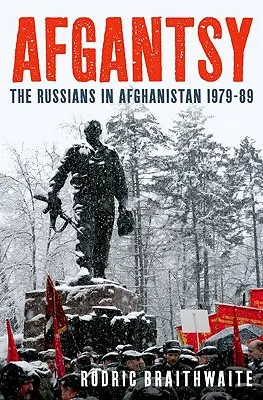 Afgantsy : Les Russes en Afghanistan 1979-89 - Afgantsy: The Russians in Afghanistan 1979-89