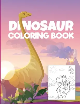 Livre de coloriage de dinosaures pour les enfants : - Merveilleux livre de coloriage et d'activités pour les enfants avec des dessins de dinosaures Pages de coloriage de dinosaures pour les garçons et les filles d'âge - Dinosaur coloring book for kids: - Wonderful Coloring & Activity Book for Kids with Dinosaurs Designs Dinosaurs Coloring Pages for Boys and Girls Age