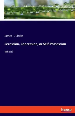 Sécession, concession ou auto-possession : Laquelle ? - Secession, Concession, or Self-Possession: Which?