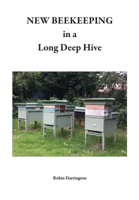 Un nouvel apiculture dans une ruche longue et profonde - NEW BEEKEEPING in a Long Deep Hive