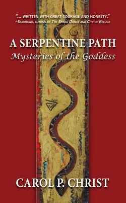 Un chemin serpentin : Les mystères de la déesse - A Serpentine Path: Mysteries of the Goddess