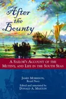 Après le Bounty : Le récit d'un marin sur la mutinerie et la vie dans les mers du Sud - After the Bounty: A Sailor's Account of the Mutiny, and Life in the South Seas