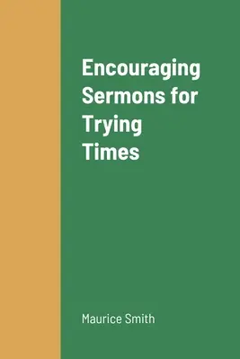 Sermons d'encouragement pour les temps difficiles - Encouraging Sermons for Trying Times