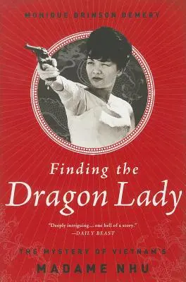 Trouver la Dame Dragon : Le mystère de Madame Nhu au Vietnam - Finding the Dragon Lady: The Mystery of Vietnam's Madame Nhu