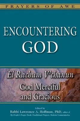 A la rencontre de Dieu : Dieu miséricordieux et bienveillant - El Rachum V'Chanun - Encountering God: God Merciful and Gracious--El Rachum V'Chanun