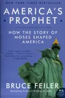 Le prophète de l'Amérique : Comment l'histoire de Moïse a façonné l'Amérique - America's Prophet: How the Story of Moses Shaped America